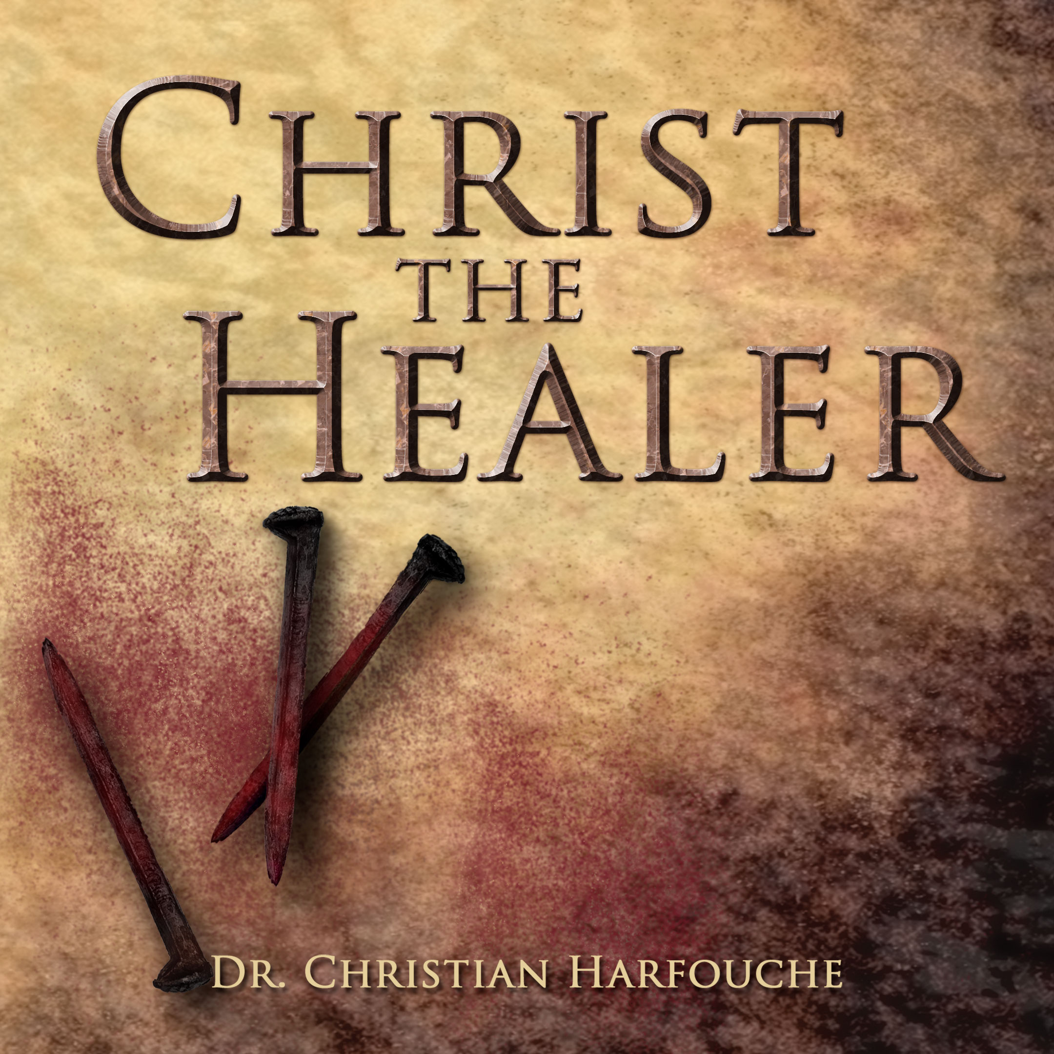 Christ the Healer | Christian Harfouche Ministries
