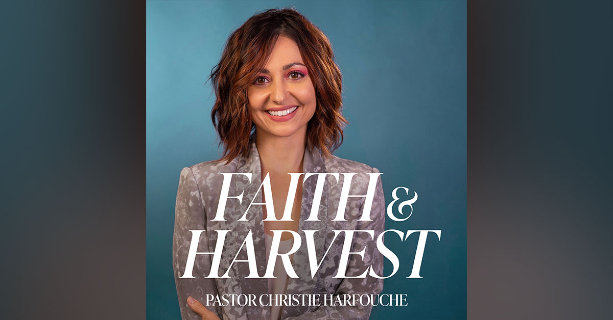 Faith & Harvest | Christian Harfouche Ministries | Drs. Christian And ...